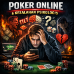 Poker Online dan Kesalahan Psikologis: Musuh Terbesar yang Sering Tidak Disadari Pemain